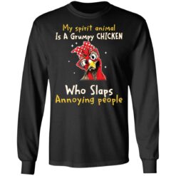 My spirit animal is a grumpy chicken who slaps annoying people shirt $19.95