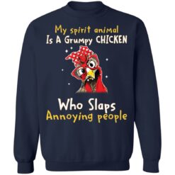 My spirit animal is a grumpy chicken who slaps annoying people shirt $19.95