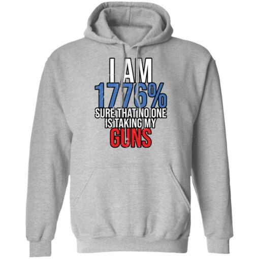 I am 1776% sure that no one is taking my guns shirt $19.95