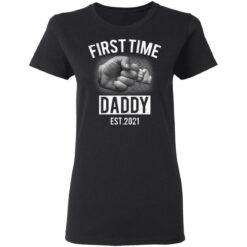 First time daddy EST 2021 shirt $19.95