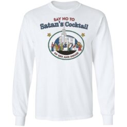 Say no to Satan’s cocktail of sex and drugs shirt $19.95