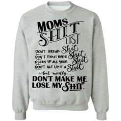 Moms shit list don't break shit don't fight over shit clean up all your shit shirt $19.95