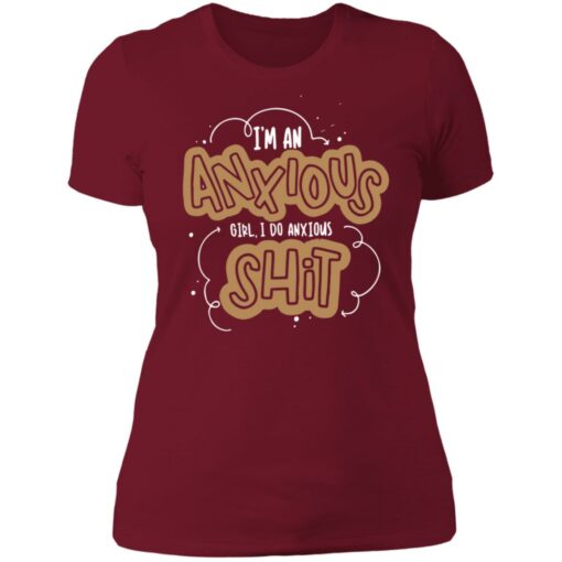 I'm an anxious girl I do anxiour shit shirt $23.95