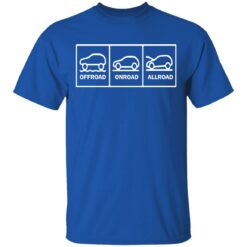 Offroad onroad allroad shirt $19.95