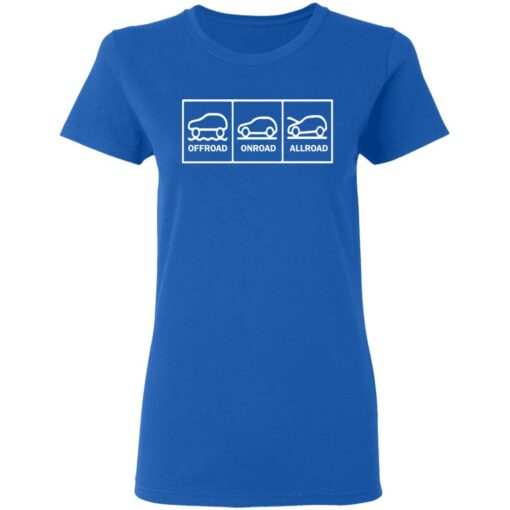 Offroad onroad allroad shirt $19.95