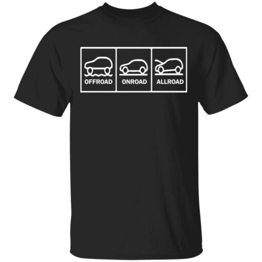 Offroad onroad allroad shirt $19.95