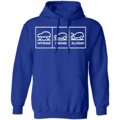 Offroad onroad allroad shirt $19.95