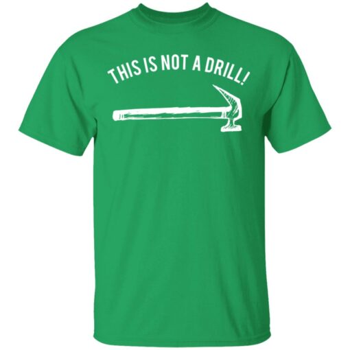 Hammer this is not a drill shirt $19.95