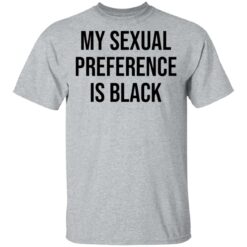 My sexual preference is black shirt $19.95