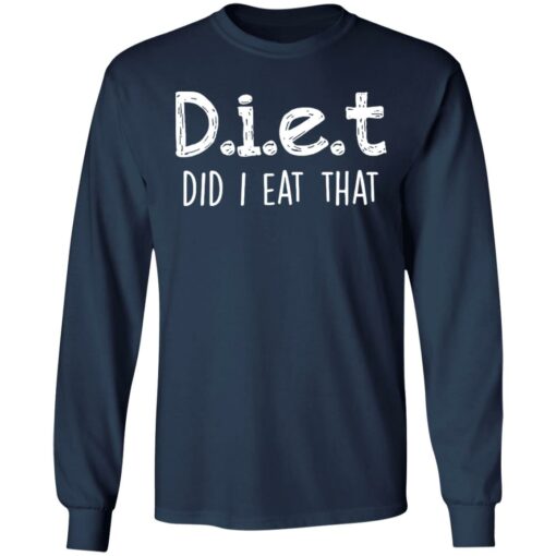 Diet did I eat that shirt $19.95