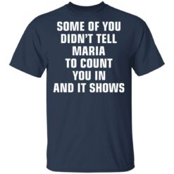 Some of you didn’t tell Maria to count you in and it shows shirt $19.95