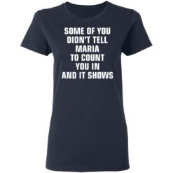 Some of you didn’t tell Maria to count you in and it shows shirt $19.95