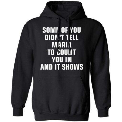 Some of you didn’t tell Maria to count you in and it shows shirt $19.95