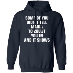 Some of you didn’t tell Maria to count you in and it shows shirt $19.95