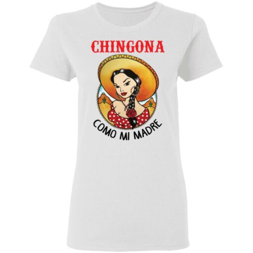 Girl chingona como mi madre shirt $19.95
