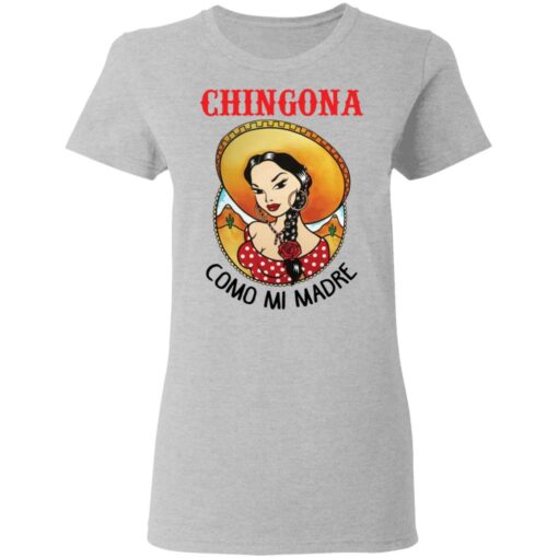 Girl chingona como mi madre shirt $19.95