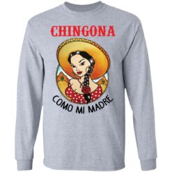 Girl chingona como mi madre shirt $19.95