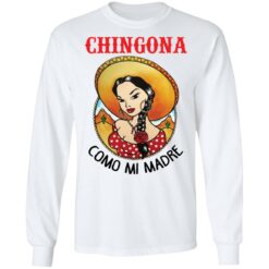 Girl chingona como mi madre shirt $19.95