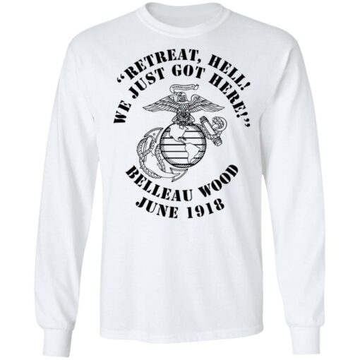 Retreat hell we just got here Belleau wood June 1918 shirt $19.95