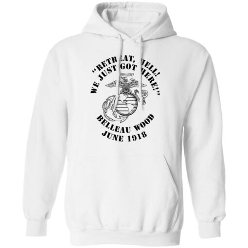 Retreat hell we just got here Belleau wood June 1918 shirt $19.95
