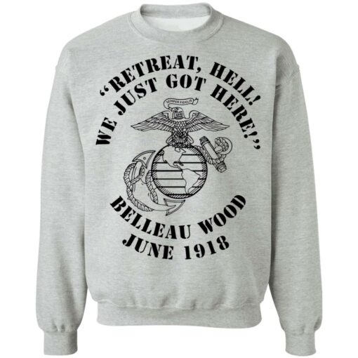 Retreat hell we just got here Belleau wood June 1918 shirt $19.95