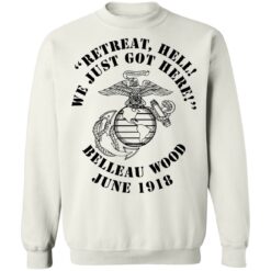 Retreat hell we just got here Belleau wood June 1918 shirt $19.95