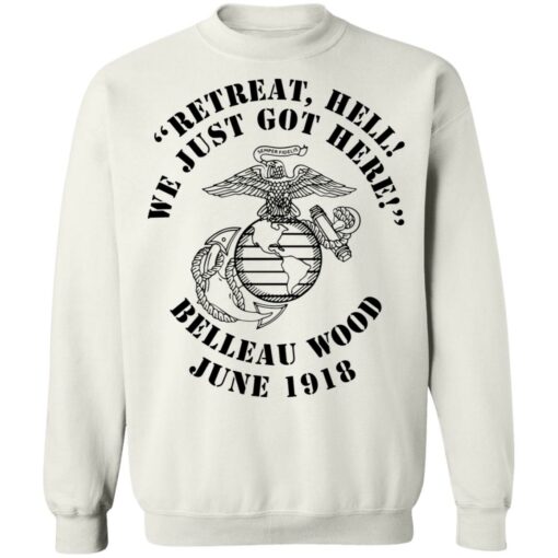 Retreat hell we just got here Belleau wood June 1918 shirt $19.95