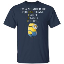 Minion I’m a member of the CIS team can’t stand idiots shirt $19.95