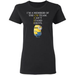 Minion I’m a member of the CIS team can’t stand idiots shirt $19.95