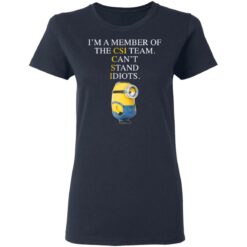 Minion I’m a member of the CIS team can’t stand idiots shirt $19.95