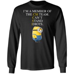 Minion I’m a member of the CIS team can’t stand idiots shirt $19.95