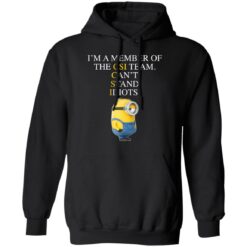 Minion I’m a member of the CIS team can’t stand idiots shirt $19.95