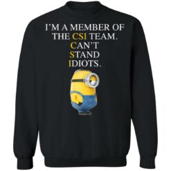 Minion I’m a member of the CIS team can’t stand idiots shirt $19.95