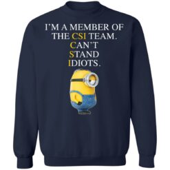 Minion I’m a member of the CIS team can’t stand idiots shirt $19.95