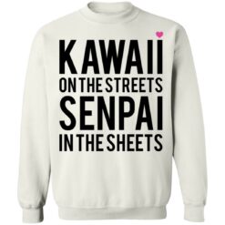 Kawaii on the streets senpai in the sheets shirt $19.95