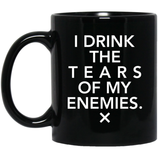 I drink the tears of my enemies mug $16.95 redirect04052021230434