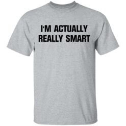 I'm actually really smart $19.95