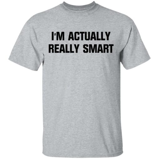 I'm actually really smart $19.95