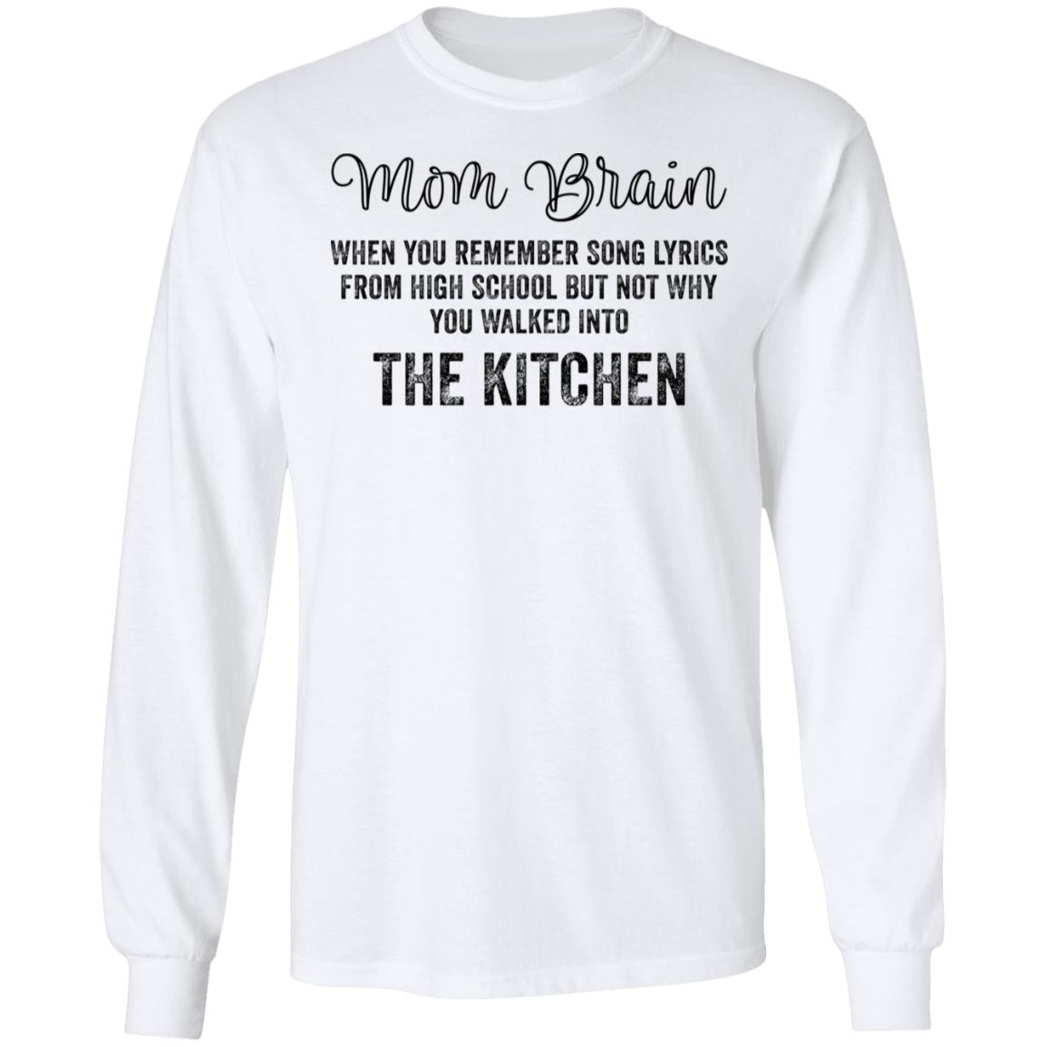 Mom brain when you remember song lyrics from high school shirt Mom brain when you remember song lyrics from high school shirt $19.95