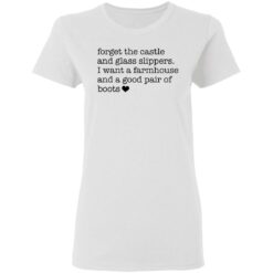 Forget the castle and glass slippers I want a farmhouse shirt $19.95