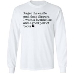 Forget the castle and glass slippers I want a farmhouse shirt $19.95