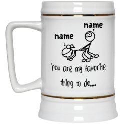 Personalized Custom name you are my favorite thing to do mug $14.95