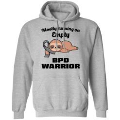 Sloth mostly running on empty BPD warrior shirt $19.95