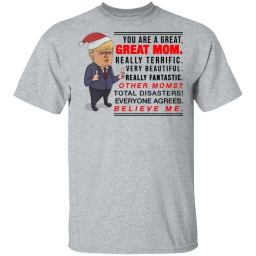 You are a great great mom really terrific really beautiful very fantastic shirt $19.95
