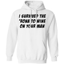 I survived the 'rona to wine on your man shirt $19.95