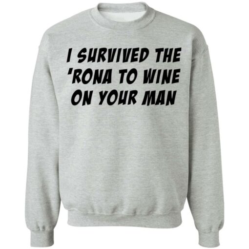 I survived the 'rona to wine on your man shirt $19.95
