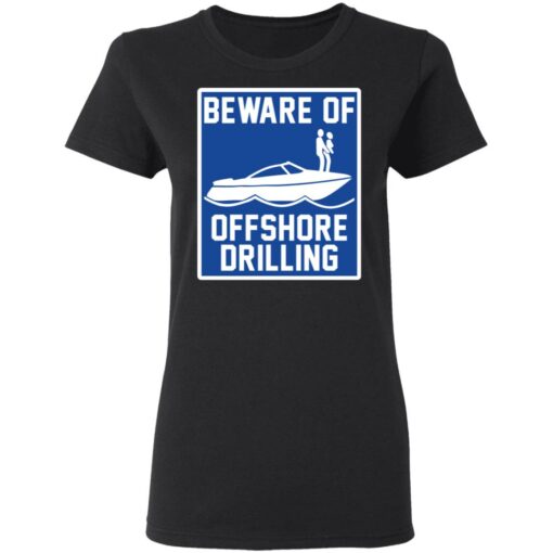 Boat beware of offshore drilling shirt $19.95