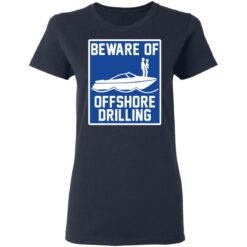 Boat beware of offshore drilling shirt $19.95