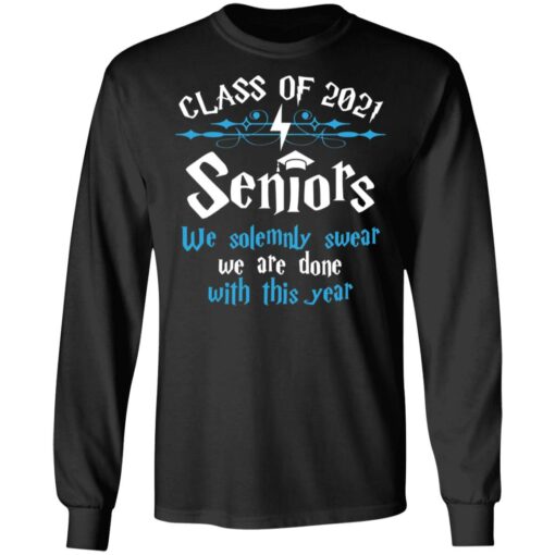 Class of 2021 seniors we solemnly swear we are done with this year shirt $19.95