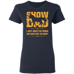 Show dad I just hold the horse and hand over the money shirt $19.95